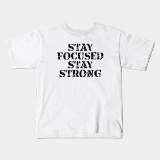 Stay Focused Stay Strong Kids T-Shirt